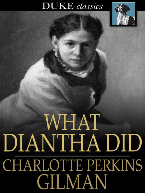 Title details for What Diantha Did by Charlotte Perkins Gilman - Wait list